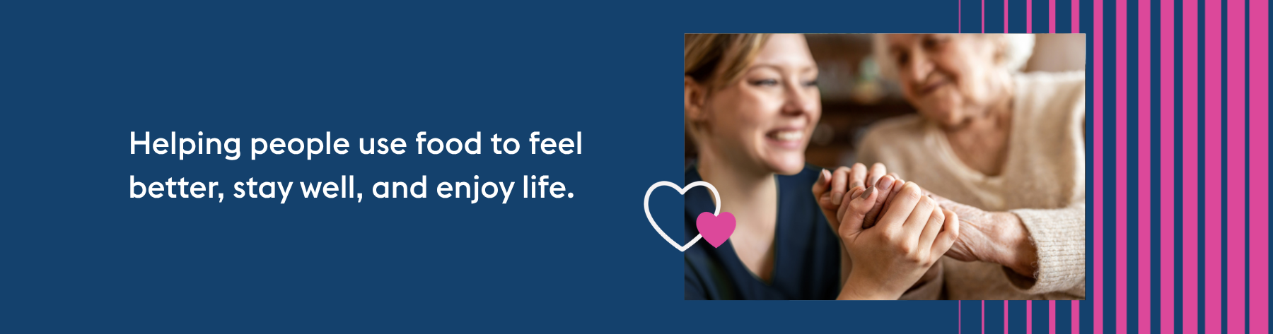 Helping people use food to stay well, feel better and enjoy life.